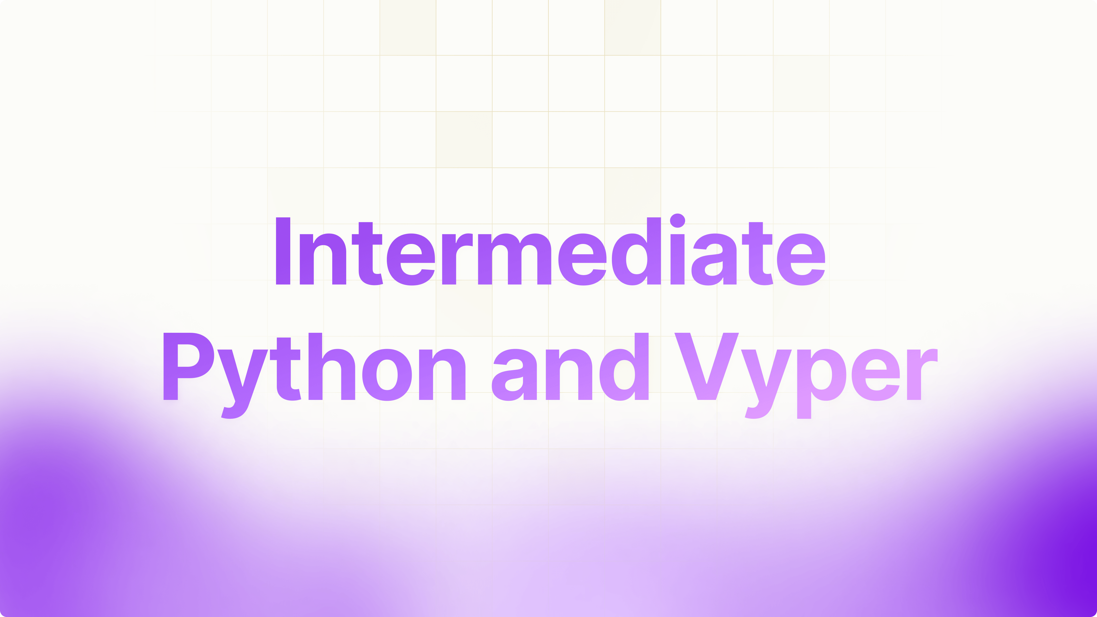 Intermediate Python and Vyper